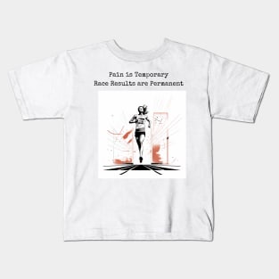 Pain is Temporary - Race Results are Permanent (Runner) Kids T-Shirt